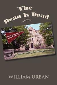 The Dean Is Dead di William Urban edito da iUniverse