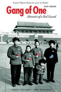 Gang of One: Memoirs of a Red Guard di Fan Shen edito da UNIV OF NEBRASKA PR