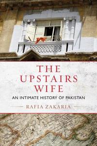 The Upstairs Wife di Rafia Zakaria edito da Beacon Press