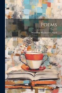 Poems di Winthrop Mackworth Praed edito da LEGARE STREET PR
