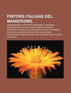 Pintors Italians Del Manierisme: Parmigi di Font Wikipedia edito da Books LLC, Wiki Series