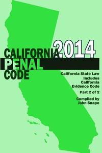 California Penal Code and Evidence Code 2014 Book 2 of 2 di John Snape edito da Lulu.com