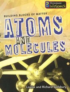Atoms and Molecules di Louise A. Spilsbury, Richard Spilsbury edito da Heinemann Library