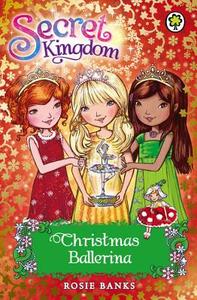 Secret Kingdom: Christmas Ballerina di Rosie Banks edito da Hachette Children's Group