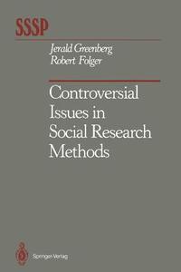 Controversial Issues in Social Research Methods di Robert Folger, Jerald Greenberg edito da Springer New York