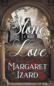 Stone of Love di Margaret Izard edito da Wild Rose Press