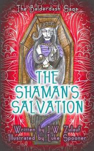 The Shaman's Salvation di J. W. Zulauf edito da Evolved Publishing