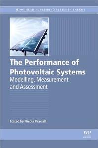 The Performance of Photovoltaic (PV) Systems di Nicola Pearsall edito da Elsevier Science & Technology