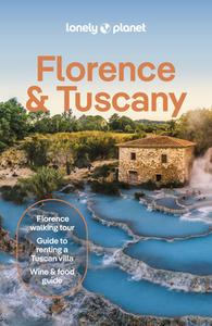 Lonely Planet Florence & Tuscany di Lonely Planet edito da Lonely Planet Global Limited