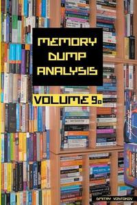 Memory Dump Analysis Anthology, Volume 9b di Dmitry Vostokov, Software Diagnostics Institute edito da Opentask