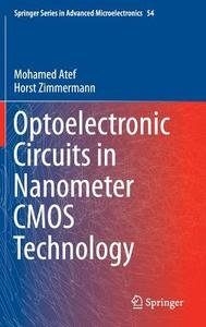 Optoelectronic Circuits in Nanometer CMOS Technology di Mohamed Atef, Horst Zimmermann edito da Springer-Verlag GmbH