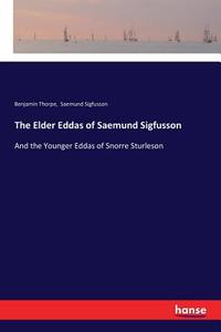 The Elder Eddas of Saemund Sigfusson di Benjamin Thorpe, Saemund Sigfusson edito da hansebooks