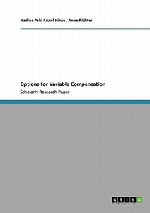 Options for Variable Compensation di Axel Hinze, Nadine Pahl, Anne Richter edito da GRIN Publishing