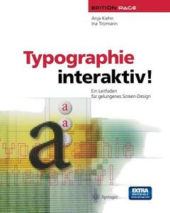 Typographie Interaktiv! di Anja Kiehn, Ina Titzmann edito da Springer-verlag Berlin And Heidelberg Gmbh & Co. Kg