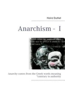 Anarchism - I di Heinz Duthel edito da Books On Demand