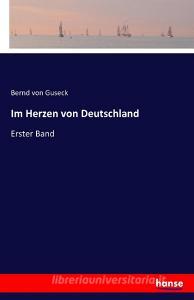 Im Herzen von Deutschland di Bernd Von Guseck edito da hansebooks
