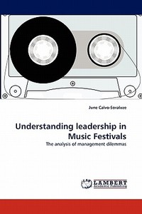 Understanding leadership in Music Festivals di June Calvo-Soraluze edito da LAP Lambert Acad. Publ.