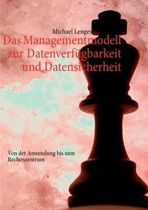 Das Managementmodell zur Datenverfügbarkeit und Datensicherheit edito da Books on Demand