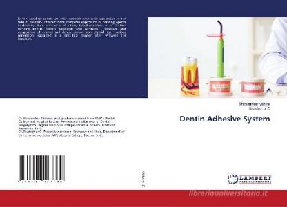 Dentin Adhesive System di Shivshankar Mithare, Shashidhar C edito da LAP LAMBERT Academic Publishing