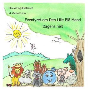 Eventyret om Den Lille Blå Mand  2 di Mette Fisker edito da Books on Demand