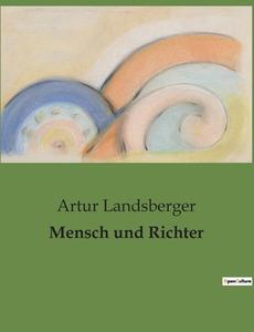 Mensch und Richter di Artur Landsberger edito da Culturea