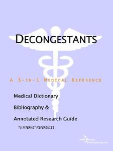 Decongestants - A Medical Dictionary, Bibliography, And Annotated Research Guide To Internet References di Icon Health Publications edito da Icon Group International