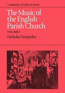 The Music of the English Parish Church di Temperley, Nicholas Temperley edito da Cambridge University Press
