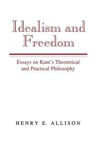 Idealism and Freedom di Henry E. Allison edito da Cambridge University Press