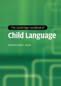 The Cambridge Handbook Of Child Language edito da Cambridge University Press