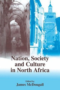 Nation, Society and Culture in North Africa di James Mcdougall edito da Routledge