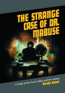 Kalat, D:  The Strange Case of Dr. Mabuse di David Kalat edito da McFarland