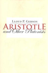 Aristotle and Other Platonists di Lloyd P. Gerson edito da Cornell University Press