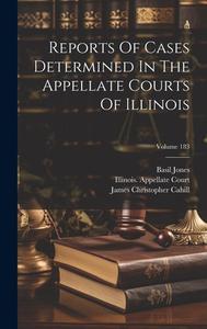 Reports Of Cases Determined In The Appellate Courts Of Illinois; Volume 183 di Illinois Appellate Court edito da LEGARE STREET PR