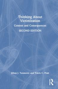Thinking About Victimization di Jillian J. Turanovic, Travis C. Pratt edito da Taylor & Francis Ltd