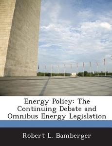Energy Policy di Robert L Bamberger edito da Bibliogov