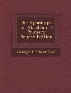 The Apocalypse of Abraham di George Herbert Box edito da Nabu Press