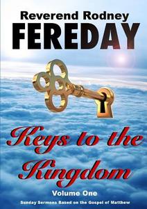 Keys to the Kingdom di Rodney Fereday edito da Lulu.com