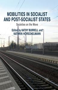 Mobilities in Socialist and Post-Socialist States edito da Palgrave Macmillan UK