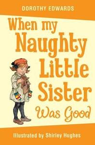 When My Naughty Little Sister Was Good di Dorothy Edwards edito da Egmont UK Ltd