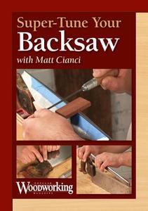 Super-Tune Backsaw di Matt Cianci edito da Popular Woodworking Books