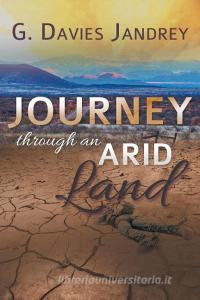 Journey Through an Arid Land di Gayle Davies Jandrey edito da Fireship Press