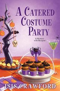 A Catered Costume Party di Isis Crawford edito da Kensington Publishing