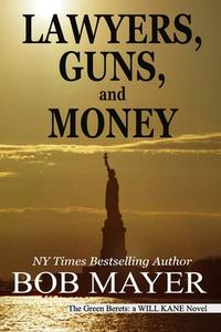 Lawyers, Guns and Money di Bob Mayer edito da LIGHTNING SOURCE INC