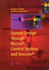System Design through Matlab®, Control Toolbox and Simulink® di Gayatri Agnihotri, Krishna K. Singh edito da Springer London
