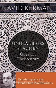 Ungläubiges Staunen di Navid Kermani edito da Beck C. H.