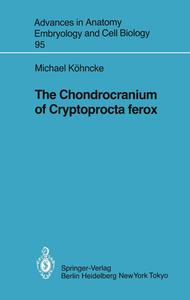 The Chondrocranium of Cryptoprocta ferox di Michael Köhncke edito da Springer Berlin Heidelberg