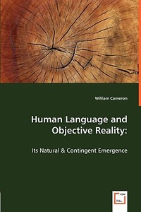 Human Language and Objective Reality: di WILLIAM CAMERON edito da VDM Verlag