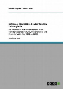 Nationale Identität in Deutschland im Zeitvergleich di Nurcan Adigüzel, Andrea Hopf edito da GRIN Verlag