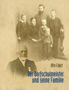 Der Dorfschulmeister und seine Familie di Otto Edert edito da Books on Demand