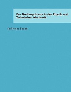 Der Drehimpulssatz in der Physik und Technischen Mechanik di Karl-Heinz Baade edito da Books on Demand